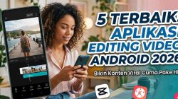 5 Rekomendasi Aplikasi Editing Video di Android Terbaik 2026
